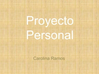 Proyecto Personal Carolina Ramos 
