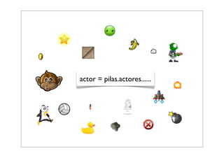 actor = pilas.actores......