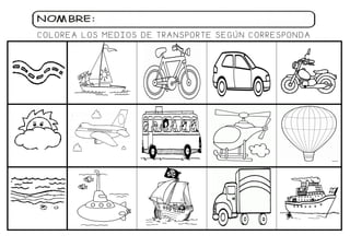 COLOREA LOS MEDIOS DE TRANSPORTE SEGÚN CORRESPONDA
 