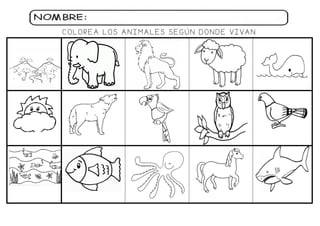 COLOREA LOS ANIMALES SEGÚN DONDE VIVAN
 