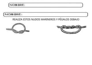 REALIZA ESTOS NUDOS MARINEROS Y PÉGALOS DEBAJO