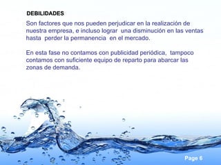 Son factores que nos pueden perjudicar en la realización de nuestra empresa, e incluso lograr  una disminución en las ventas hasta  perder la permanencia  en el mercado. En esta fase no contamos con publicidad periódica,  tampoco  contamos con suficiente equipo de reparto para abarcar las zonas de demanda.  DEBILIDADES 