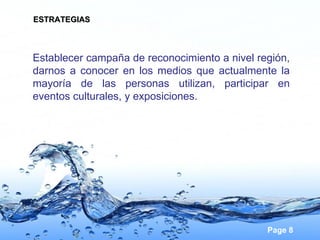 Establecer campaña de reconocimiento a nivel región, darnos a conocer en los medios que actualmente la mayoría de las personas utilizan, participar en eventos culturales, y exposiciones.  ESTRATEGIAS 