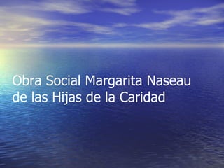 Obra Social Margarita Naseau de las Hijas de la Caridad 