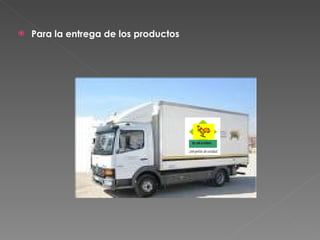 Para la entrega de los productos  