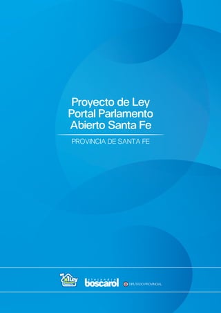 PROVINCIA DE SANTA FE
Proyecto de Ley
Portal Parlamento
Abierto Santa Fe
 