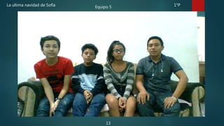 La ultima navidad de Sofía Equipo 5 1°P
13
 