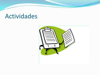 Actividades
 