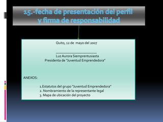 9.-estrategias para asegurar la sostenibilidad del proyectoSe fundamenta en las utilidades que genera el mismo, en base a la producción  y ventas, cuando este se implemente.