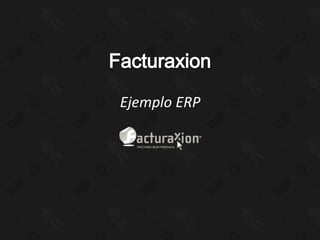Ejemplo ERP
 