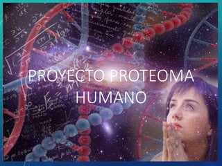 PROYECTO PROTEOMA
HUMANO
 