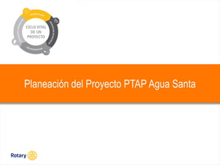 OCT 2013
Planeación del Proyecto PTAP Agua Santa
 