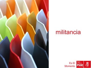 militancia



      Es El
   Momento
 