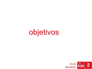 objetivos


               Es El
            Momento
 