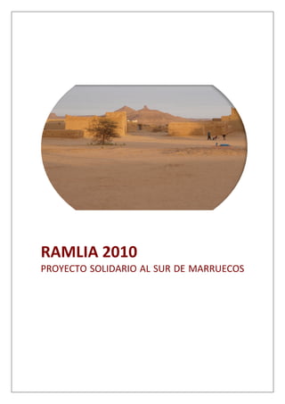 RAMLIA 2010
PROYECTO SOLIDARIO AL SUR DE MARRUECOS
 