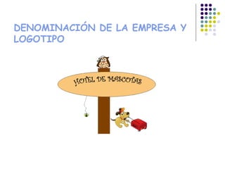 DENOMINACIÓN DE LA EMPRESA Y
LOGOTIPO
 