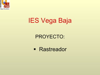 IES Vega Baja ,[object Object],[object Object]