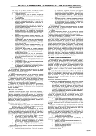 PROYECTO DE REPARACION DE FACHADAS EDIFICIO C/ GRAL ASTILLEROS, 91-93-95-97
                                                                                                                     Pliego de condiciones

        nado hecho en una fábrica, mortero predosificado, mortero                         las para D>4mm. Contenido en conchas, para D>4mm.
        premezclado de cal y arena o mortero hecho en obra.                               Contenido en finos, % que pasa por el tamiz 0,063 mm.
        b.    Tiempo de utilización.                                                      Resistencia a ciclos de hielo-deshielo. Resistencia a ci-
        c.    Contenido en cloruros (para los morteros utilizados en                      clos de hielo-deshielo, estabilidad al sulfato de magne-
              albañilería armada): valor declarado (como una fracción                     sio. Densidades y absorción de agua. Reactividad álcali-
              en % en masa).                                                              sílice.
        d.    Contenido en aire.                                                    b.    Requisitos químicos. (Contenido en sulfatos solubles en
        e.    Proporción de los componentes (para los morteros pres-                      ácido. Contenido en cloruros. Contenido total en azufre.
              critos) y la resistencia a compresión o la clase de resis-                  Componentes que alteran la velocidad de fraguado y la
              tencia a compresión: proporciones de la mezcla en vo-                       de endurecimiento. Sustancias solubles en agua, para
              lumen o en peso.                                                            áridos artificiales. Pérdida por calcinación).
        f.    Resistencia a compresión o la clase de resistencia a           - Distintivos de calidad:
              compresión (para los morteros diseñados): valores de-         Se comprobará que el producto ostenta los distintivos de calidad
              clarados (N/mm2) o categorías.                               exigidos, en su caso, por el proyecto o por la dirección facultativa,
        g.    Resistencia de unión (adhesión) (para los morteros di-       que aseguren las características.
              señados destinados a ser utilizados en construcciones          - Ensayos:
              sometidas a requisitos estructurales): valor declarado de     Se realizarán los ensayos exigidos por la normativa de obligado
              la resistencia inicial de cizallamiento (N/mm2) medida o     cumplimiento y, en su caso, por el proyecto o por la dirección
              tabulada.                                                    facultativa. Ensayos regulados que pueden estar especificados:
        h.    Absorción de agua (para los morteros destinados a ser         Descripción petrográfica de los áridos para morteros. Granulometría
              utilizados en construcciones exteriores): valor declarado    de las partículas de los áridos para morteros.
              en [kg/(m2.min)]0,5.                                          Tamices de ensayo para áridos para morteros. Índice de lajas de los
        i.    Permeabilidad al vapor de agua (para los morteros des-       áridos para morteros. Contenido en conchas en los áridos gruesos
              tinados a ser utilizados en construcciones exteriores):      para morteros. Equivalente de arena de los áridos para morteros.
              valores tabulados declarados del coeficiente µ de difu-      Valor de azul de metileno de los áridos para morteros. Granulometría
              sión de vapor de agua.                                       del filler (por tamizado por chorro de aire). Densidad y absorción de
        j.    Densidad (para los morteros diseñados destinados a ser       agua de los áridos para morteros. Resistencia a ciclos de hielo-
              utilizados en construcciones sometidas a requisitos de       deshielo de áridos para morteros. Pérdida de peso en soluciones de
              aislamiento térmico).                                        sulfato magnésico de los áridos para morteros. Análisis químico de
        k.    Conductividad térmica (para los morteros diseñados           los áridos para morteros. Resistencia a ciclos de hielo/ deshielo de
              destinados a ser utilizados en construcciones sometidas      áridos ligeros de morteros. Contenido en terrones de arcilla de los
              a requisitos de aislamiento térmico): valor declarado o      áridos para morteros. Módulo de finura de los áridos para morteros.
              tabulado medido (W/mK).                                      Reactividad álcali-sílice y álcali-silicato de los áridos para morteros.
        l.    Durabilidad (resistencia a los ciclos de hielo/deshielo):    Reactividad álcali-carbonato de los áridos para morteros. Reactividad
              valor declarado como pertinente, evaluación basada en        potencial de los áridos para morteros con los alcalinos.
              función de las disposiciones en vigor en el lugar previsto
              de utilización.                                              15. Yesos y productos a base de yeso
        m.    Tamaño máximo de los áridos (para los morteros para           Yesos y conglomerantes a base de yeso en polvo para la construc-
              juntas y capas finas).                                       ción, incluidos los yesos premezclados para revestir paredes y
        n.    Tiempo abierto o tiempo de corrección (para los morte-       techos en el interior de edificios en los que se aplica como material
              ros para juntas y capas finas).                              de acabado que puede ser decorado. Estos productos están espe-
        o.    Reacción frente al fuego (para los morteros destinados a     cialmente formulados para cumplir sus especificaciones de uso
              ser utilizados en construcciones sometidas a requisitos      mediante el empleo de aditivos, adiciones, agregados y otros
              frente al fuego): euroclases declaradas (A1 a F).            conglomerantes. Se incluyen los yesos y productos de yeso para su
  - Distintivos de calidad:                                                aplicación manual o a máquina, y los morteros de agarre a base de
 Se comprobará que el producto ostenta los distintivos de calidad          yeso.
exigidos, en su caso, por el proyecto o por la dirección facultativa,       Se puede utilizar cal de construcción, en forma de hidróxido de
que avalen las características exigidas.                                   calcio, como conglomerante adicional junto con el conglomerante de
  - Ensayos:                                                               yeso. Si el conglomerante a base de yeso es el principal componente
 Se realizarán los ensayos exigidos por la normativa de obligado           activo del mortero, se incluye en este apartado. Si la cal es el
cumplimiento y, en su caso, por el proyecto o por la dirección             principal componente activo del mortero, se incluye en el apartado
facultativa. Ensayos regulados que pueden estar especificados:             del producto Cales.
 - Propiedades del mortero fresco: Tiempo de utilización. Contenido
en cloruros. Contenido en aire. Tiempo abierto o tiempo de correc-         Condiciones de suministro y recepción
ción (para los morteros para juntas y capas finas). Dimensiones de            - Marcado CE: obligatorio a partir del 1 de abril de 2007. Normas
los áridos (para los morteros para juntas y capas finas).                            de aplicación: UNE EN 13279-1:2006. Yesos y productos a
 - Propiedades del mortero endurecido: Resistencia a compresión.                     base de yeso para la construcción. Parte 1: Definiciones y es-
Resistencia de unión (adhesión). Absorción de agua. Permeabilidad                    pecificaciones. Sistemas de evaluación de conformidad: sis-
al vapor de agua. Densidad. Conductividad térmica. Conductividad                     tema 3 (para su uso en paredes, tabiques, techos o revesti-
térmica. Durabilidad.                                                                mientos para la protección frente al fuego de elementos es-
                                                                                     tructurales y/o para compartimentación frente al fuego de edi-
14. Áridos para morteros
                                                                                     ficios y con característica de reacción al fuego) ó sistema 4
 Materiales granulares naturales (origen mineral, sólo sometidos a                   (para el resto de los casos).
procesos mecánicos), artificiales (origen mineral procesados indus-          Identificación: Se comprobará que la identificación del producto
trialmente que suponga modificaciones térmicas, etc.), reciclados (a       recibido se corresponde con las características exigidas por la
partir de materiales inorgánicos previamente utilizados en la cons-        normativa de obligado cumplimiento y, en su caso, por el proyecto o
trucción), ó, sólo para áridos ligeros, subproductos industriales,         por la dirección facultativa.
(origen mineral procesados industrialmente y sometidos a procesos                   a.     Tipo de yeso o de conglomerante de yeso, según la si-
mecánicos), de tamaño comprendido entre 0 y 8 mm, utilizados en la                          guiente designación y su identificación correspondiente:
fabricación de morteros para edificaciones.                                  - Conglomerante a base de yeso (para uso directo o para su trans-
                                                                           formación: productos en polvo, secos; para empleo directo en obra,
Condiciones de suministro y recepción                                      etc.), A.
  - Marcado CE: Obligatorio desde el 1 de junio de 2004. Norma de            - Yesos para la construcción: yeso de construcción, B1; mortero de
         aplicación: UNE EN 13139:2002. Áridos para morteros. Sis-         yeso, B2; mortero de yeso y cal, B3; yeso de construcción aligerado,
         tema de evaluación de la conformidad: 2+/4.                       B4; mortero aligerado de yeso, B5; mortero aligerado de yeso y cal,
 Identificación: Se comprobará que la identificación del producto          B6; yeso de construcción de alta dureza, B7.
recibido se corresponde con las características exigidas por la              - Yeso para aplicaciones especiales: yeso para trabajos con yeso
normativa de obligado cumplimiento y, en su caso, por el proyecto o        fibroso, C1; yeso para morteros de agarre, C2; yeso acústico, C3;
por la dirección facultativa. Características reguladas que pueden         yeso con propiedades de aislamiento térmico, C4; yeso para protec-
estar especificadas, en función de los requisitos exigibles:               ción contra el fuego, C5; yeso para su aplicación en capa fina, C6.
        a.     Tipo: De peso normal. Áridos ligeros. (según la densidad             b.     Tiempo de principio de fraguado.
               de partículas y el tamaño máximo de éstas)                           c.     Resistencia a compresión, en N/mm2.
        b.     Origen del árido (nombre de la cantera, mina o depósito)      Características reguladas que pueden estar especificadas, en
        c.     2 grupos de dígitos separados por una barra que indi-       función de los requisitos exigibles:
               can, en mm, la fracción granulométrica d/D (d: tamaño                a.     Reacción al fuego (en situaciones de exposición: A1).
               del tamiz inferior. D: tamaño del tamiz superior)                    b.     Resistencia al fuego.
        d.     Cifra que indica, en Mg/m3, la densidad de las partícu-              c.     Comportamiento acústico: aislamiento directo al ruido
               las.                                                                         aéreo, en dB; absorción acústica.
 Cualquier otra información necesaria según los requisitos especiales               d.      Resistencia térmica, en m2 K/W.
exigibles a partir de su uso.                                                       e.      Sustancias peligrosas.
        a.     Requisitos geométricos y físicos. (Forma de las partícu-       - Distintivos de calidad:

                                                                                                                                                       135/177
 