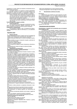 PROYECTO DE REPARACION DE FACHADAS EDIFICIO C/ GRAL ASTILLEROS, 91-93-95-97
                                                                                                                  Pliego de condiciones

posibilidad de no poder realizar los empalmes correctamente ante el       Fajas contra sobreesfuerzos en caso de posturas forzadas.
rápido secado de la pintura.                                              Cinturones de seguridad en caso de riesgo de caída en altura.
        Se dejarán transcurrir los tiempos de secado especificados
por el fabricante. Asimismo se evitarán, en las zonas próximas a los      4.2         Revestimientos cerámicos de suelos
paramentos en periodo de secado, la manipulación y trabajo con
elementos que desprendan polvo o dejen partículas en suspensión.         Descripción
  -     Pintura al esmalte: previa imprimación del soporte se aplicará          Revestimiento para acabados de suelos exteriores con baldo-
        una mano de fondo con la misma pintura diluida en caso de        sas cerámicas esmaltadas o no, con mosaico cerámico de vidrio, y
        que el soporte sea yeso, cemento o madera, o dos manos de        piezas complementarias y especiales, recibidos al soporte mediante
        acabado en caso de superficies metálicas.                        material de agarre, con o sin acabado rejuntado.
  -     Pintura martelé o esmalte de aspecto martelado: se aplicará      Criterios de medición y valoración de unidades
        una mano de imprimación anticorrosiva y una mano de aca-                Metro cuadrado de embaldosado realmente ejecutado, inclu-
        bado a pistola.                                                  yendo cortes, parte proporcional de piezas complementarias y
Control de ejecución, ensayos y pruebas                                  especiales, rejuntado, eliminación de restos y limpieza.
  •     Control de ejecución                                                    Los revestimientos de peldaño y los rodapiés, se medirán y
        Se comprobará que se ha ejecutado correctamente la prepa-        valorarán por metro lineal.
ración del soporte (imprimación selladora, anticorrosivo, etc.), así
como la aplicación del número de manos de pintura necesarios.             Prescripciones sobre los productos
Conservación y mantenimiento
        Se comprobará el aspecto y color, la inexistencia de descon-     Características y recepción de los productos que se incorporan
chados, embolsamientos y falta de uniformidad, etc., de la aplicación    a las unidades de obra
realizada.                                                                        La recepción de los productos, equipos y sistemas se reali-
                                                                         zará conforme se desarrolla en la Parte II, Condiciones de recepción
 Seguridad y salud                                                       de productos. Este control comprende el control de la documentación
                                                                         de los suministros (incluida la del marcado CE cuando sea pertinen-
 1.     Riesgos laborales                                                te), el control mediante distintivos de calidad o evaluaciones técnicas
 Caídas de personas al mismo y distinto nivel (por superficies de        de idoneidad y el control mediante ensayos.
 trabajo sucias o resbaladizas, desde escaleras o andamios).               -      Baldosas cerámicas (ver Parte II, Relación de productos con
 Caídas de personas desde altura, en pintura de fachadas o asimila-               marcado CE, 8.3.4):
 bles.                                                                            Gres esmaltado: baldosas con absorción de agua baja o me-
 Cuerpos extraños en ojos por proyección de gotas o partículas de        dia - baja, prensadas en seco, esmaltadas. Adecuadas para suelos
 pintura y sus componentes.                                              interiores y exteriores.
 Intoxicaciones y riesgos higiénicos.                                             Gres porcelánico: baldosas con muy baja absorción de agua,
 Contacto con sustancia químicas.                                        prensadas en seco o extruídas para suelos interiores y exteriores.
 Ruido y proyección de objetos al utilizar compresores y elementos a     Hay dos tipos básicos: gres porcelánico no esmaltado y gres por-
 presión.                                                                celánico esmaltado.
 Sobreesfuerzos por manejo de cargas y/o posturas forzadas.                       Baldosín catalán: baldosas con absorción de agua desde me-
 Contactos eléctricos.                                                   dia - alta a alta o incluso muy alta, extruídas, generalmente no
 2.     Planificación de la prevención                                   esmaltadas. Se utiliza para solado de terrazas, balcones y porches
                                                                                  Gres rústico: baldosas con absorción de agua baja o media -
 Organización del trabajo y medidas preventivas
                                                                         baja, extruídas, generalmente no esmaltadas. Para revestimiento de
 Se tendrá en cuenta el Anejo 1.
                                                                         solados exteriores.
 En el manejo de cargas y/o posturas forzadas se tendrá en cuenta
                                                                                  Barro cocido: baldosas con de apariencia rústica y alta absor-
 lo enunciado en el Anejo 2.
                                                                         ción de agua, en su mayoría no esmaltadas.
 Dado que los trabajos de pintura especialmente de fachadas y
                                                                           -      Sistemas: conjuntos de piezas con medidas, formas o colores
 asimilables, los medios auxiliares adecuados pueden resultar más
                                                                                  diferentes que tienen una función común:
 costosos que los propios trabajos a realizar, se deberá efectuar una
                                                                                  Sistemas para escaleras; incluyen peldaños, tabicas, rodapiés
 permanente vigilancia del cumplimiento de todas y cada una de las
                                                                         o zanquines, generalmente de gres.
 medidas preventivas que resulten necesarias.
                                                                                  Sistemas para piscinas: incluyen piezas planas y tridimensio-
 Todos los andamios que se utilicen cumplirán con lo enunciado en
                                                                         nales. Son generalmente esmaltadas y de gres. Deben tener buena
 el Anejo 3 (tanto tubulares como colgados), serán seguros (con
                                                                         resistencia a la intemperie y a los agentes químicos de limpieza y
 marcado CE), montados según las normas del fabricante, utilizando
                                                                         aditivos para aguas de piscina.
 únicamente piezas o elementos originales, y sin deformaciones,
                                                                           -      Mosaico: podrá ser de piezas cerámicas, de gres o esmalta-
 disponiendo de barandillas y rodapiés en todas las plataformas con
                                                                                  das, o mosaico de vidrio.
 escaleras de acceso a las mismas. En caso necesario se utilizarán
                                                                           -      Piezas complementarias y especiales, de muy diversas
 cinturones de seguridad contra el riesgo de caída amarrados a un
                                                                                  medidas y formas: listeles, tacos, tiras y algunas molduras y
 punto de anclaje seguro.
                                                                                  cenefas.
 La idoneidad del andamio se asegurará mediante certificado emiti-
                                                                           -      Características mínimas que deben cumplir todas las baldo-
 do por técnico competente.
 El acceso a lugares altos se realizará mediante elementos adecua-                sas cerámicas
                                                                                  El dorso de las piezas tendrá rugosidad suficiente, preferen-
 dos, bien asentados y estables. Nunca se emplearán elementos
 inestables como sillas, taburetes, cajas, bidones, etc.                 temente con entalladuras en forma de “cola de milano”, y una
 En caso de utilizar escaleras de mano, éstas se emplearán esporá-       profundidad superior a 2 mm.
 dicamente y siguiendo todas las medidas preventivas adecuadas                    Características dimensionales.
 para su uso.                                                                     Expansión por humedad, máximo 0,6 mm/m.
 Los lugares de trabajo estarán libres de obstáculos.                             Resistencia química a productos domésticos y a bases y áci-
                                                                         dos.
 Las máquinas dispondrán de marcado CE, se utilizarán de acuerdo
                                                                                  Resistencia a las manchas.
 a las normas del fabricante y no se eliminarán sus resguardos y
 elementos de protección. Asimismo se revisará su estado frente a                 Resistencia al deslizamiento, para evitar el riesgo de resba-
 la protección eléctrica especialmente en lo referente a aislamiento     lamiento de los suelos, según su uso y localización en el edificio se le
 eléctrico, estado de cables, clavijas y enchufes.                       exigirá una clase u otra (tabla 1.1. del CTE DB SU 1).
 Referente a la utilización de pinturas y productos químicos:                     Según el CTE DB HS 1, apartado 2.3.2, cuando se trate de
 Se almacenarán en lugares adecuados y previamente determina-            revestimiento exterior, debe tener una resistencia a filtración determi-
                                                                         nada, según el CTE DB HS 1.
 dos.
                                                                           -      Bases para embaldosado (suelos):
 Se tenderá a utilizar productos no peligrosos (intoxicación, incen-
 dio).                                                                            Sin base o embaldosado directo: sin base o con capa no ma-
 Se dispondrá de las fichas de seguridad de todos los productos.         yor de 3 mm, mediante película de polietileno, fieltro bituminoso,
 Se elaborarán instrucciones de uso y manejo de los productos.           esterilla especial, etc.
 Toda manipulación se realizará siguiendo las instrucciones del                   Base de arena o gravilla: con arena gruesa o gravilla natural o
 fabricante.                                                             de machaqueo de espesor inferior a 2 cm. para nivelar, rellenar o
 Se mantendrá una adecuada utilización de los locales o lugares de       desolidarizar. Debe emplearse en estado seco.
 trabajo.                                                                         Base de arena estabilizada: con arena natural o de macha-
 Utilizar si es necesario, equipos de protección respiratoria.           queo estabilizada con un conglomerante hidráulico. Puede servir de
 No se deberá fumar o comer durante las operaciones de pintura.          relleno.
 Protección personal (con marcado CE)                                             Base de mortero o capa de regularización: con mortero pobre,
 Casco de seguridad.                                                     de espesor entre 3 y 5 cm., para posibilitar la colocación con capa
 Guantes de PVC para trabajos con pinturas.                              fina o evitar la deformación de capas aislantes.
 Gafas de protección contra salpicaduras.                                         Base de mortero armado: mortero armado con mallazo, el es-
 Mascarillas de protección respiratoria (filtro mecánico o químico       pesor puede estar entre 4 y 6 cm. Se utiliza como capa de refuerzo
 según los casos).                                                       para el reparto de cargas y para garantizar la continuidad del soporte.
 Auriculares antirruido por el uso de compresores.                         -      Sistema de colocación en capa gruesa: para su colocación se
 Ropa de trabajo.                                                                 pueden usar morteros industriales (secos, húmedos), semi-

                                                                                                                                                    149/177
 