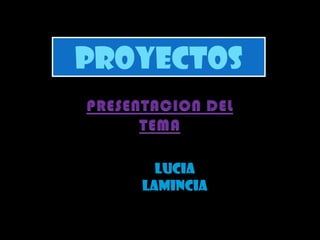 Proyectos


     Lucia
   Lamincia
 