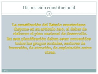 Disposición constitucional
3
UTE
 