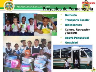 Nutrición Transporte Escolar Bibliobancos Cultura, Recreación y Deporte   Apoyo Psicosocial Gratuidad Proyectos de Permanencia Avances 