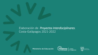 Elaboración de Proyectos Interdisciplinares.
Costa-Galápagos 2021-2022
 