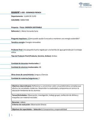 Escuela N° 1-020 - DOMINGO FRENCH
Departamento: LUJAN DE CUYO
CUE/AMIE: 500027300
Proyecto - Título: ENERGÍA SOSTENIBLE
Re...