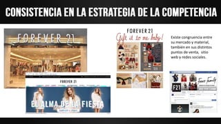 Existe congruencia entre
su mercado y material,
también en sus distintos
puntos de venta, sitio
web y redes sociales.
 