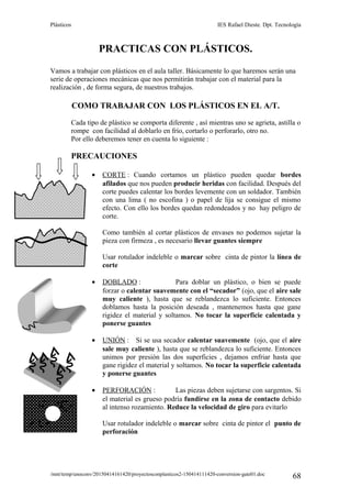 Plásticos IES Rafael Dieste. Dpt. Tecnología
PRACTICAS CON PLÁSTICOS.
Vamos a trabajar con plásticos en el aula taller. Bá...