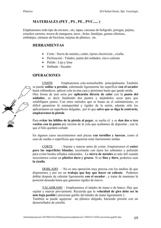 Plásticos IES Rafael Dieste. Dpt. Tecnología
MATERIALES (PET , PS , PE , PVC..... )
Emplearemos todo tipo de envases , etc...