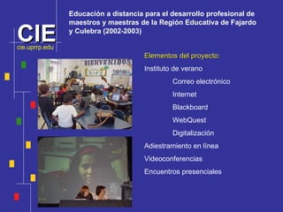 Educación a distancia para el desarrollo profesional de  maestros y maestras de la Regi ón Educativa de Fajardo  y Culebra...