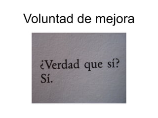 Voluntad de mejora
 