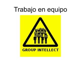 Trabajo en equipo
 