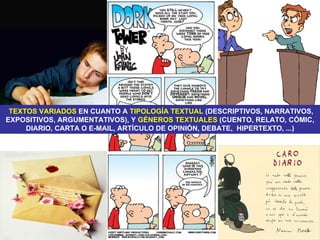 LEER, HABLAR, ESCRIBIR…
             … PARA
   NARRAR, DESCRIBIR, EXPONER, A
          RGUMENTAR, ...




         A TRAVÉS DE…
 