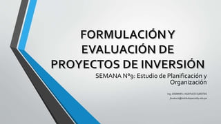SEMANA N°9: Estudio de Planificación y
Organización
Ing. JOSIMAR J. HUATUCO CUESTAS
jhuatuco@institutopaccelly.edu.pe
 