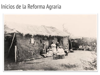 Inicios de la Reforma Agraria
 