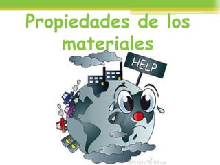 Propiedades de los
materiales
 