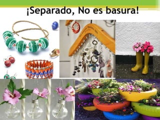 ¡Separado, No es basura!
¡Separado, No es basura!
 