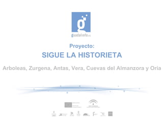 Proyecto: SIGUE LA HISTORIETA Arboleas, Zurgena, Antas, Vera, Cuevas del Almanzora y Oria 