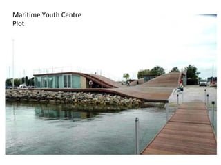 Maritime Youth Centre  Plot  