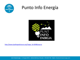 Punto Info Energía
http://www.ripollesgesbisaura.org/?page_id=269&lang=es
 