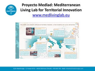 Proyecto Medlad: Mediterranean
Living Lab for Territorial Innovation
www.medlivinglab.eu
 