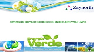 “Tú debes ser el cambio que deseas ver en El MUNDO”
SISTEMAS DE RESPALDO ELECTRICO CON ENERGIA RENOVABLE LIMPIA
 