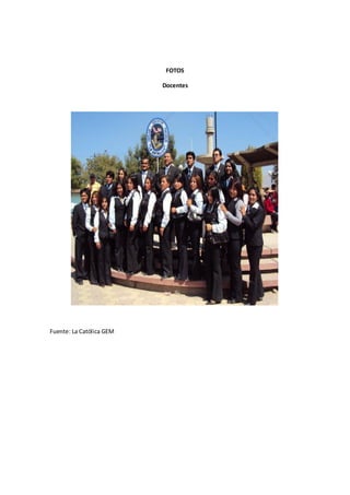 FOTOS
Docentes
Fuente: La Católica GEM
 