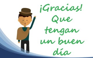 ¡Gracias!
Que
tengan
un buen
día
 