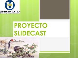 PROYECTO
SLIDECAST
 