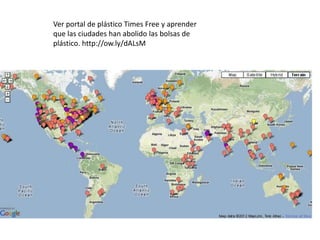 Ver portal de plástico Times Free y aprender
que las ciudades han abolido las bolsas de
plástico. http://ow.ly/dALsM
 