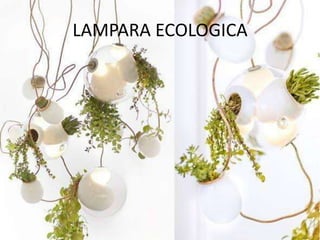 LAMPARA ECOLOGICA
 