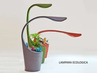 LAMPARA ECOLOGICA
 